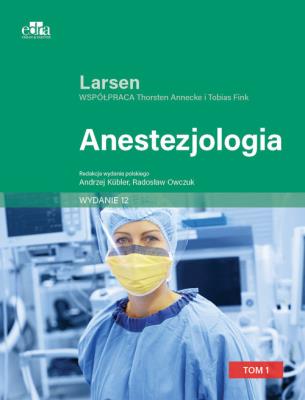 Anestezjologia. Larsen Tom I. Autor: Larsen Reinhard. SmakLiter.pl Okładka książki Anestezjologia. Larsen Tom I