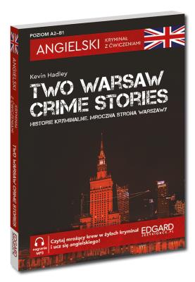 Okładka książki Angielski. Kryminał z ćwiczeniami. Two Warsaw Crime Stories. Historie Kryminalne. Mroczna strona Warszawy