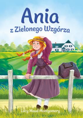 Ania z Zielonego Wzgórza. Autor: Montgomery Lucy Maud. SmakLiter.pl Okładka książki Ania z Zielonego Wzgórza