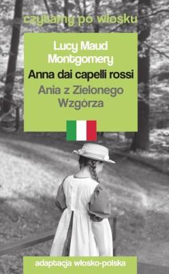 Ania z Zielonego Wzgórza. Czytamy po włosku. Autor: Montgomery Lucy Maud. SmakLiter.pl Okładka książki Ania z Zielonego Wzgórza. Czytamy po włosku