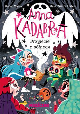 Anna Kadabra. Przyjęcie o północy. Autor: Manas Pedro. SmakLiter.pl Okładka książki Anna Kadabra. Przyjęcie o północy