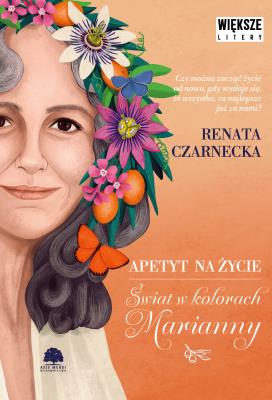 Okładka książki Apetyt na życie. Świat w kolorach Marianny. Większe litery