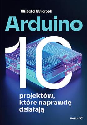 Okładka książki Arduino. 10 projektów, które naprawdę działają