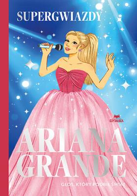 Okładka książki Ariana Grande. Głos, który podbił świat. Supergwiazdy