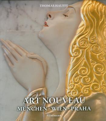 Art Nouveau München, Wien, Praha. Autor: Hauffe Thomas. SmakLiter.pl Okładka książki Art Nouveau München, Wien, Praha