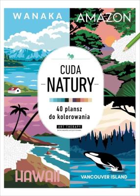 Okładka książki Art therapy. Kolorowanka antystresowa. Cuda natury. 40 plansz do kolorowania