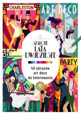 Okładka książki Art therapy. Kolorowanka antystresowa. Szalone lata dwudzieste. 40 obrazów art deco do kolorowania