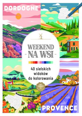 Art therapy. Kolorowanka antystresowa. Weekend na wsi. 40 sielskich widoków do kolorowania. Autor:   Praca zbiorowa. SmakLiter.pl Okładka książki Art therapy. Kolorowanka antystresowa. Weekend na wsi. 40 sielskich widoków do kolorowania