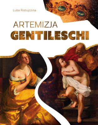 Artemizja Gentileschi. Autor: Luba Ristujczina. SmakLiter.pl Okładka książki Artemizja Gentileschi
