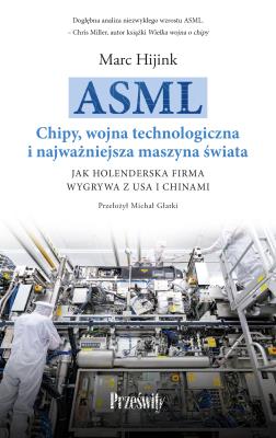 Okładka książki ASML. Chipy, wojna technologiczna i najważniejsza maszyna świata