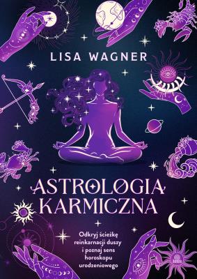 Astrologia karmiczna. Autor: Wagner Lisa. SmakLiter.pl Okładka książki Astrologia karmiczna