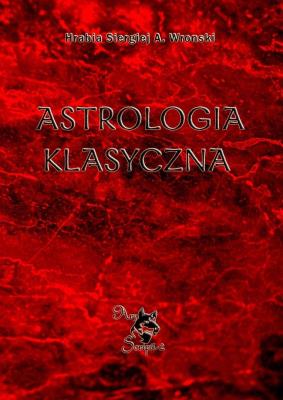 Astrologia klasyczna T.1 w.2. Autor: Hrabia Sergiusz Aleksiejewicz Wroński. SmakLiter.pl Okładka książki Astrologia klasyczna T.1 w.2