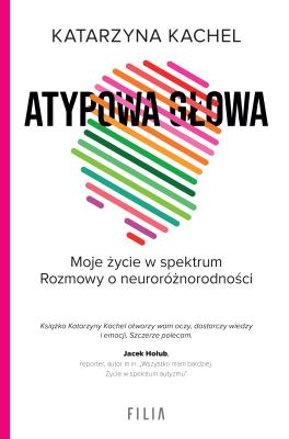 Okładka książki Atypowa głowa. Moje życie w spektrum