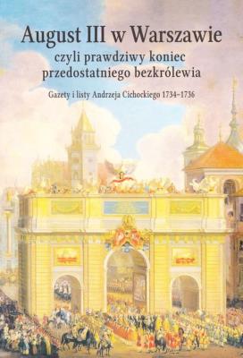 August III w Warszawie czyli prawdziwy koniec przedostatniego bezkrólewia. Autor: Dygdała Jerzy. SmakLiter.pl Okładka książki August III w Warszawie czyli prawdziwy koniec przedostatniego bezkrólewia
