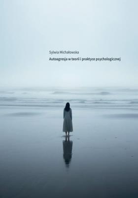 Okładka książki Autoagresja w teorii i praktyce psychologicznej