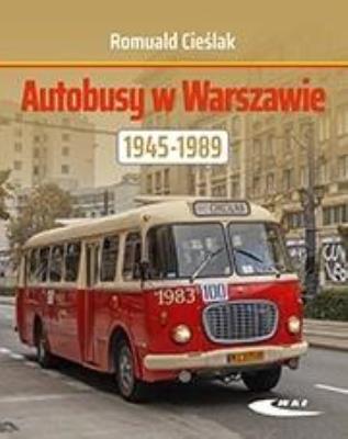 Okładka książki Autobusy w Warszawie 1945-1989