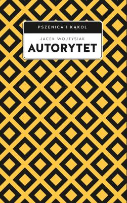 Autorytet. Autor: Wojtysiak Jacek. SmakLiter.pl Okładka książki Autorytet