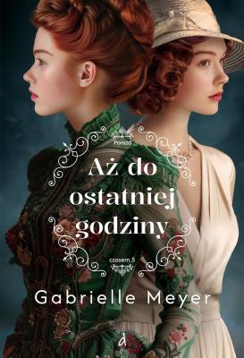 Okładka książki Aż do ostatniej godziny. Ponad Czasem. Tom 5