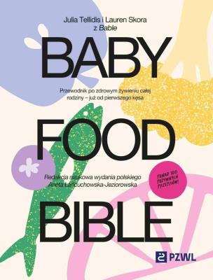 Okładka książki Baby Food Bible. Przewodnik po zdrowym żywieniu