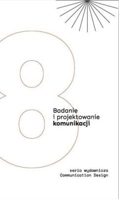 Okładka książki Badanie i projektowanie komunikacji T.8