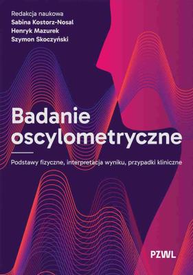 Okładka książki Badanie oscylometryczne. Podstawy fizyczne, interpretacja wyniku, przypadki kliniczne