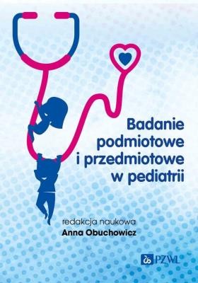 Badanie podmiotowe i przedmiotowe w pediatrii. Autor: Anna Obuchowicz. SmakLiter.pl Okładka książki Badanie podmiotowe i przedmiotowe w pediatrii