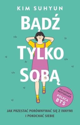 Bądź tylko sobą. Autor: Kim Suhyun. SmakLiter.pl Okładka książki Bądź tylko sobą