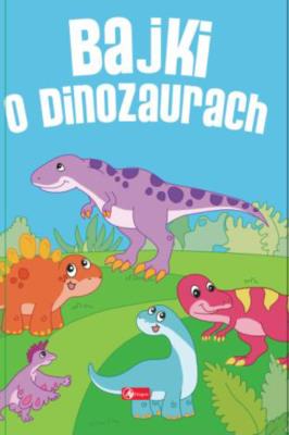 Bajki o dinozaurach. Autor: Iwona Czarkowska. SmakLiter.pl Okładka książki Bajki o dinozaurach