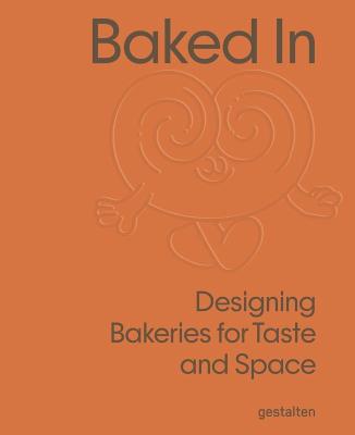 Okładka książki Baked In. Designing Bakeries for Taste and Space
