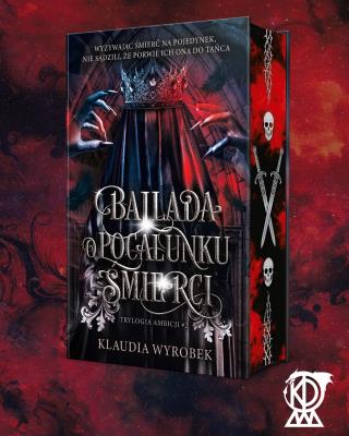 Okładka książki Ballada o pocałunku śmierci. Trylogia Ambicji. Tom 2 (ilustrowane brzegi)
