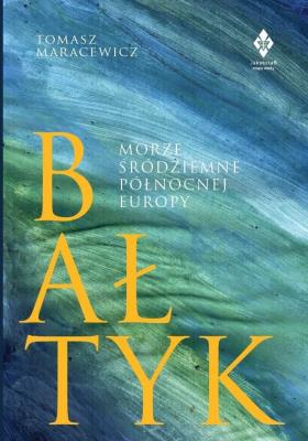 Okładka książki Bałtyk. Morze śródziemne północnej Europy