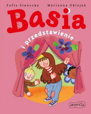 Basia i przedstawienie. Basia. Autor: Stanecka Zofia. SmakLiter.pl Okładka książki Basia i przedstawienie. Basia