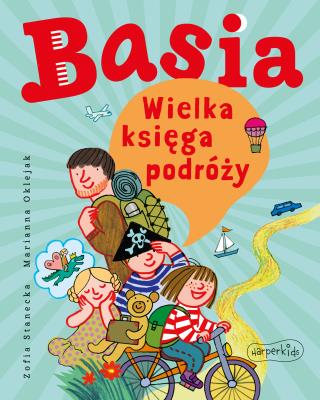 Basia. Wielka księga podróży. Basia. Autor: Stanecka Zofia. SmakLiter.pl Okładka książki Basia. Wielka księga podróży. Basia
