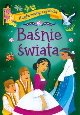 Baśnie świata. Klasyka młodego czytelnika. Autor: Mariola Jarocka. SmakLiter.pl Okładka książki Baśnie świata. Klasyka młodego czytelnika