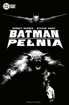 Batman. Pełnia. Autor: Rodney Barnes, Stevan Subić. SmakLiter.pl Okładka książki Batman. Pełnia