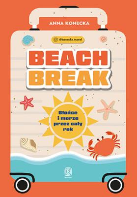 Okładka książki Beach Break. Słońce i morze przez cały rok