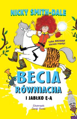 Becia Równiacha i Jabłko Ę-Ą. Tom 2. Autor: Smith-Dale Nicky. SmakLiter.pl Okładka książki Becia Równiacha i Jabłko Ę-Ą. Tom 2