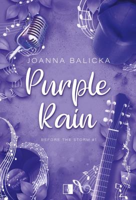 Before the Storm Tom 1 Purple Rain. Autor: Joanna Balicka. SmakLiter.pl Okładka książki Before the Storm Tom 1 Purple Rain