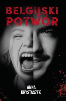 Belgijski potwór. Autor: Anna Krystaszek. SmakLiter.pl Okładka książki Belgijski potwór