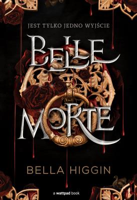 Belle Morte. Tom 1. Autor: Bella Higgin. SmakLiter.pl Okładka książki Belle Morte. Tom 1