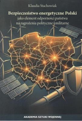 Okładka książki Bezpieczeństwo energetyczne Polski jako element...