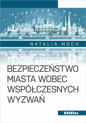 Okładka książki Bezpieczeństwo miasta wobec współczesnych wyzwań