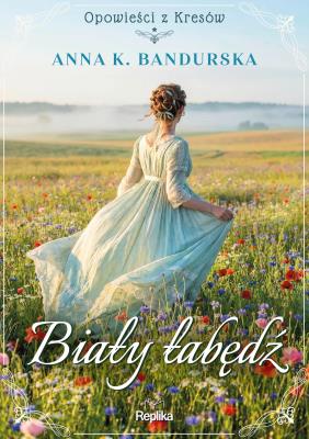 Okładka książki Biały łabędź. Opowieści z Kresów
