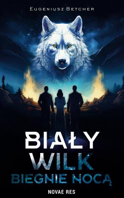Okładka książki Biały wilk biegnie nocą