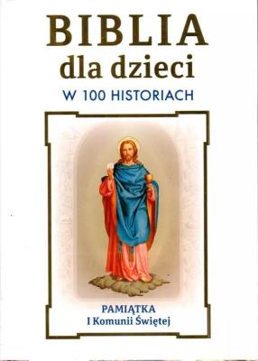 Okładka książki Biblia dla dzieci w 100 historiach. Pamiątka I...