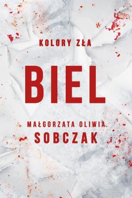 Biel. Kolory zła. Tom 3 wyd. 2025. Autor: Małgorzata Oliwia Sobczak. SmakLiter.pl Okładka książki Biel. Kolory zła. Tom 3 wyd. 2025