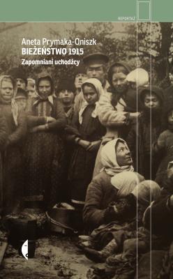 Okładka książki Bieżeństwo 1915. Zapomniani uchodźcy wyd. 4
