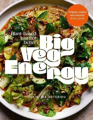 Big Veg Energy. Autor: Soteriou Christina. SmakLiter.pl Okładka książki Big Veg Energy