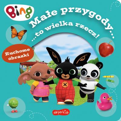 Okładka książki Bing. Małe przygody... to wielka rzecz! Ruchome obrazki