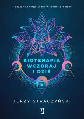 Bioterapia wczoraj i dziś. Autor: Jerzy Strączyński. SmakLiter.pl Okładka książki Bioterapia wczoraj i dziś